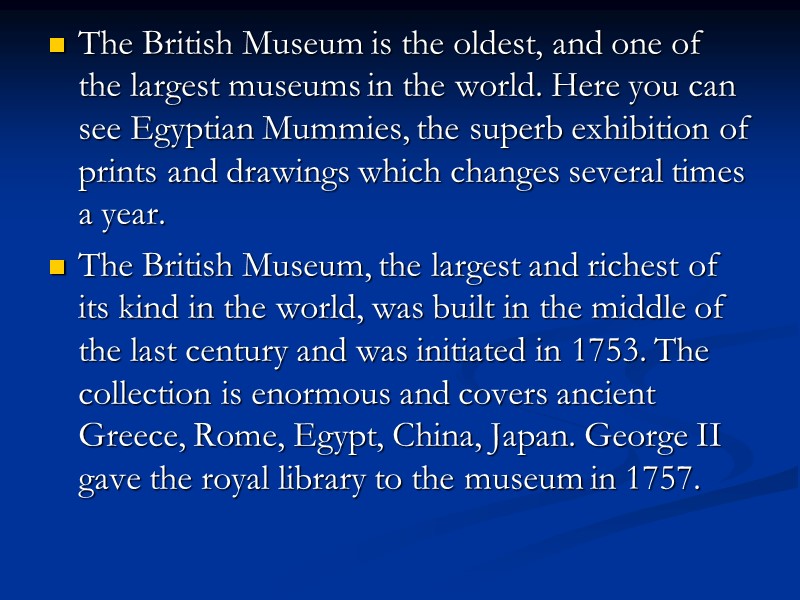 The British Museum is the oldest, and one of the largest museums in the